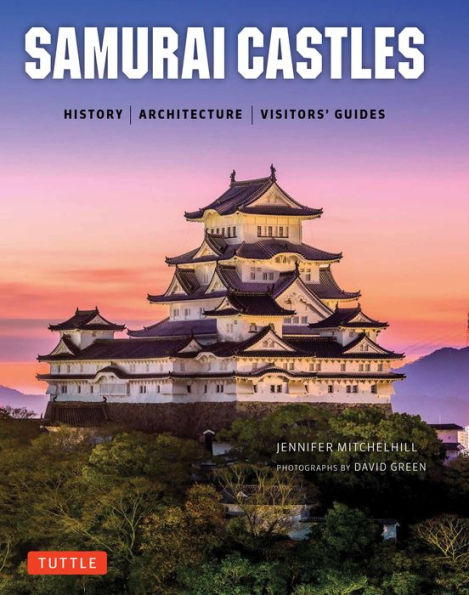 Samurai Castles: History / Architecture Visitors' Guides