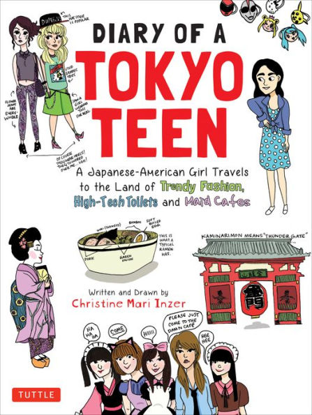 Diary of A Tokyo Teen: Japanese-American Girl Travels to the Land Trendy Fashion, High-Tech Toilets and Maid Cafes