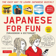 Title: Japanese For Fun Phrasebook & Dictionary: The Easy Way to Learn Japanese Quickly (Audio Included), Author: Taeko Kamiya