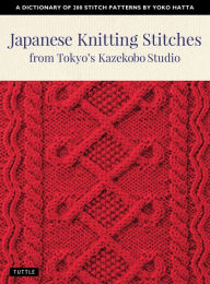 Free audiobooks for mp3 download Japanese Knitting Stitches from Tokyo's Kazekobo Studio: A Dictionary of 200 Stitch Patterns by Yoko Hatta in English 9784805315187