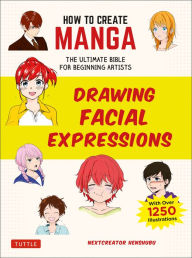 Epub ebooks download How to Create Manga: Drawing Facial Expressions: The Ultimate Bible for Beginning Artists (With Over 1,250 Illustrations) 9784805315620 (English literature) PDB FB2