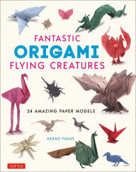 Downloading books to iphone from itunes Fantastic Origami Flying Creatures: 24 Realistic Models English version by Hisao Fukui 9784805315798 ePub PDF CHM