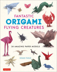 It ebook free download Fantastic Origami Flying Creatures: 24 Realistic Models in English FB2 DJVU 9784805315798