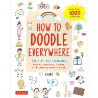 Title: How to Doodle Everywhere: Cute & Easy Drawings for Notebooks, Cards, Gifts and So Much More, Author: Kamo