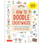 Alternative view 1 of How to Doodle Everywhere: Cute & Easy Drawings for Notebooks, Cards, Gifts and So Much More