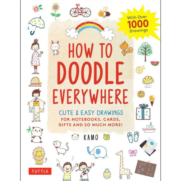 How to Doodle Everywhere: Cute & Easy Drawings for Notebooks, Cards, Gifts and So Much More