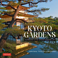 Title: Kyoto Gardens: Masterworks of the Japanese Gardener's Art, Author: Judith Clancy