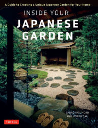 Free online books download Inside Your Japanese Garden: A Guide to Creating a Unique Japanese Garden for Your Home