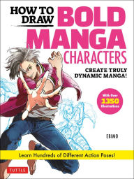 Ebooks download How to Draw Bold Manga Characters: Create Truly Dynamic Manga! Learn Hundreds of Different Action Poses! (Over 1350 Illustrations)