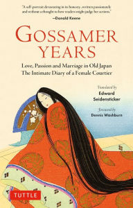 Title: Gossamer Years: Love, Passion and Marriage in Old Japan - The Intimate Diary of a Female Courtier, Author: Edward G. Seidensticker