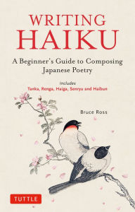 Ebooks epub download rapidshare Writing Haiku: A Beginner's Guide to Composing Japanese Poetry - Includes Tanka, Renga, Haiga, Senryu and Haibun 9784805316887