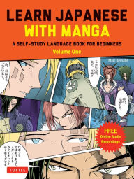 Scribd download free books Learn Japanese with Manga Volume One: A Self-Study Language Book for Beginners - Learn to read, write and speak Japanese with manga comic strips! (free online audio) PDB 9784805316894 (English literature) by Marc Bernabe, Gabriel Luque, Marc Bernabe, Gabriel Luque
