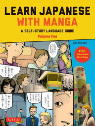 Title: Learn Japanese with Manga Volume Two: A Self-Study Language Guide (free online audio), Author: Marc Bernabe