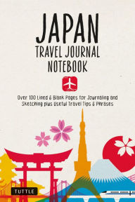 Free full online books download Japan Travel Journal Notebook: 16 Pages of Travel Tips & Useful Phrases followed by 106 Blank & Lined Pages for Journaling & Sketching