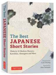 Title: The Best Japanese Short Stories: Works by 14 Modern Masters: Kawabata, Akutagawa and More, Author: Lane Dunlop