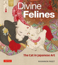 Title: Divine Felines: The Cat in Japanese Art: with over 200 illustrations, Author: Rhiannon Paget