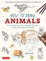 Free ebook book download How to Draw Animals: A Visual Reference Guide to Sketching 100 Animals Including Popular Dog and Cat Breeds! (With over 800 illustrations) by Sadao Naito