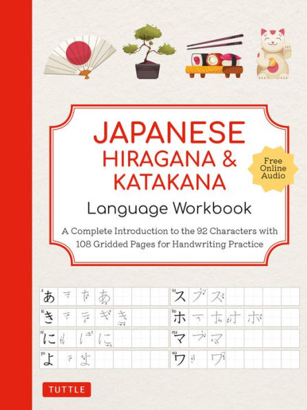 Japanese Hiragana and Katakana Language Workbook: A Complete Introduction to the 92 Characters with 108 Gridded Pages for Handwriting Practice (Free Online Audio for Pronunciation Practice)