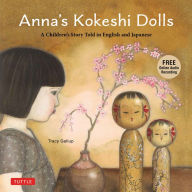 Title: Anna's Kokeshi Dolls: A Children's Story Told in English and Japanese (With Free Audio Recording), Author: Tracy Gallup