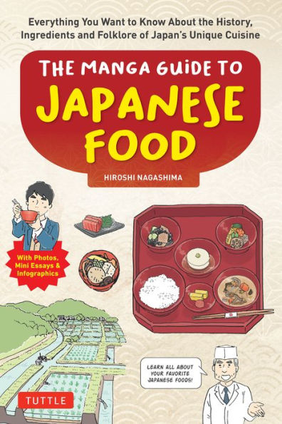 the Manga Guide to Japanese Food: Everything You Want Know About History, Ingredients and Folklore of Japan's Unique Cuisine (Learn All Your Favorite Foods!)