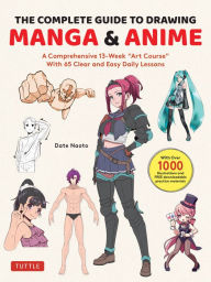 Free download e-books The Complete Guide to Drawing Manga & Anime: A Comprehensive 13-Week 9784805317662 by Date Naoto MOBI FB2 iBook