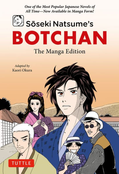 Soseki Natsume's Botchan: The Manga Edition: One of Japan's Most Popular Novels of All Time--Now Available in Manga Form!