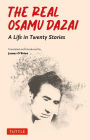 The Real Osamu Dazai: A Life in Twenty Short Stories