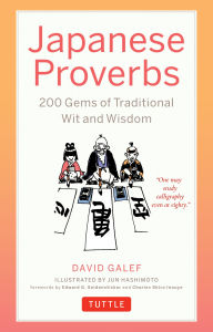 Title: Japanese Proverbs: 200 Gems of Traditional Wit and Wisdom, Author: David Galef