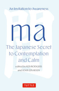 Title: Ma: The Japanese Secret to Contemplation and Calm, Author: Ken Rodgers