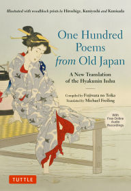 Free book audio downloads One Hundred Poems from Old Japan: A New Translation of the Hyakunin Isshu [With Free Online Audio Recordings] by Michael Freiling, Fujiwara no Teika 9784805319239 (English literature)