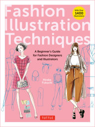 German e books free download Fashion Illustration Techniques: A Beginner's Guide for Fashion Designers and Illustrators [with over 1400 illustrations] 