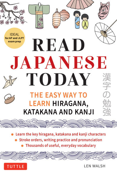 Read Japanese Today: The Easy Way to Learn the Hiragana, Katakana and Kanji