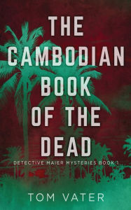 Title: The Cambodian Book Of The Dead, Author: Tom Vater