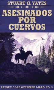 Title: Asesinados Por Cuervos, Author: Stuart G Yates