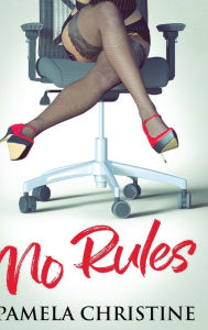 Title: No Rules, Author: Pamela Christine