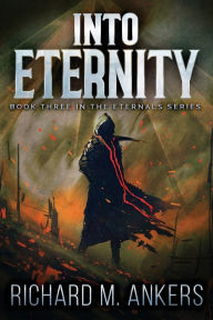 Title: Into Eternity: Beneath The Falling Sky, Author: Richard M. Ankers