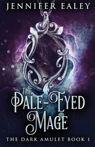 Title: The Pale-Eyed Mage, Author: Jennifer Ealey