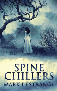 Title: Spine Chillers, Author: Mark L'Estrange