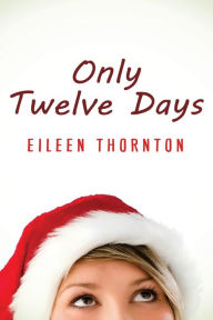 Title: Only Twelve Days, Author: Eileen Thornton