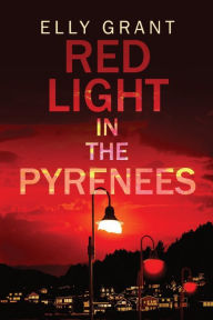 Title: Red Light in the Pyrenees, Author: Elly Grant