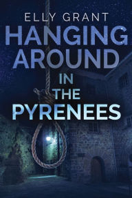 Title: Hanging Around In The Pyrenees, Author: Elly Grant