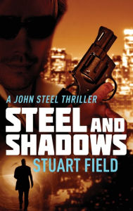 Title: Steel And Shadows, Author: Stuart Field