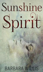 Title: Sunshine Spirit, Author: Barbara Willis