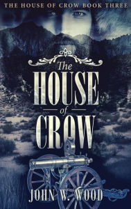 Title: The House of Crow, Author: John W Wood