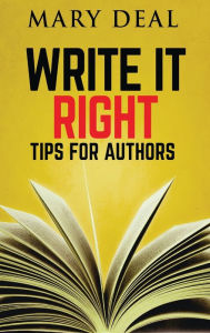Title: Write It Right: Tips For Authors, Author: Mary Deal
