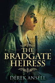Title: The Bradgate Heiress, Author: Derek Ansell