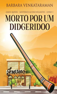 Title: Morto Por Um Didgeridoo, Author: Barbara Venkataraman