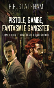 Title: Pistole, Gambe, Fantasmi e Gangster, Author: B.R. Stateham