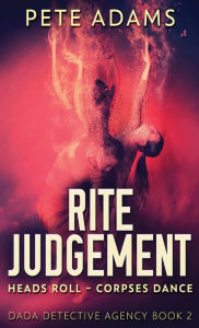 Title: Rite Judgement: Heads Roll, Death And Insurrection, Author: Pete Adams