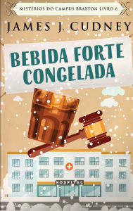 Title: Bebida Forte Congelada, Author: James J Cudney